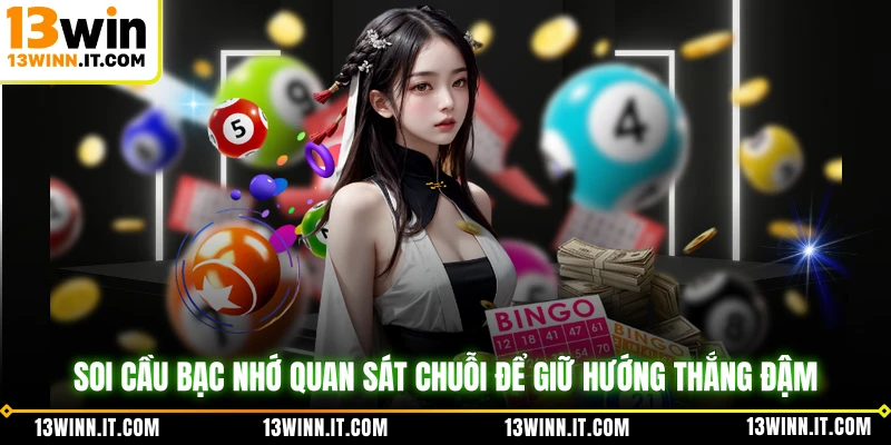 Soi Cầu Bạc Nhớ Quan Sát Chuỗi Để Giữ Hướng Thắng Đậm